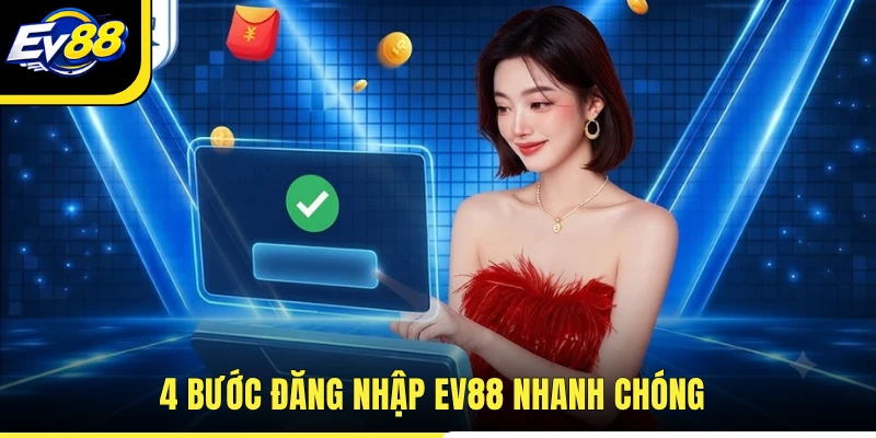 4 bước đăng nhập EV88 nhanh chóng