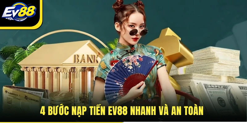 4 bước nạp tiền EV88 nhanh và an toàn