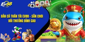 Bắn Cá Thần Tài EV88 - Sân Chơi Đổi Thưởng Đỉnh Cao