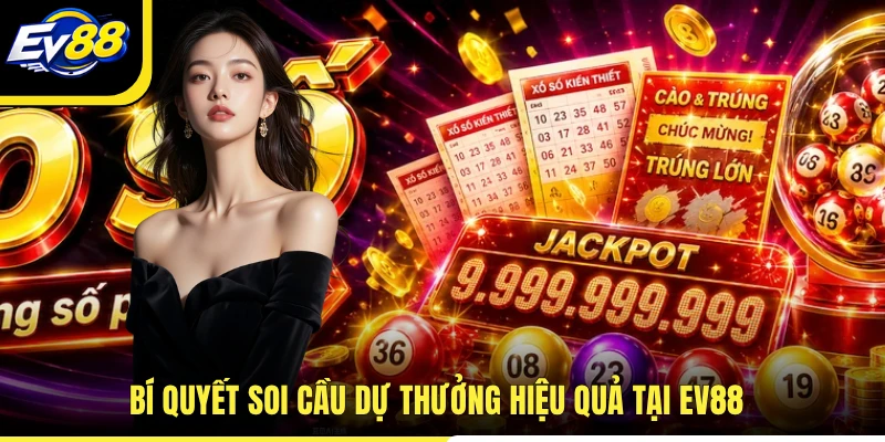 Bí quyết soi cầu dự thưởng hiệu quả tại EV88
