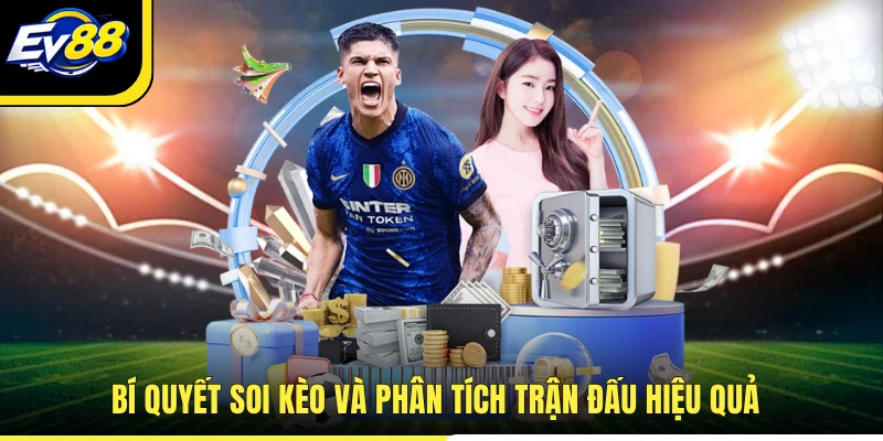Bí quyết soi kèo và phân tích trận đấu hiệu quả