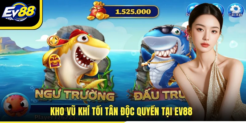 Kho vũ khí tối tân độc quyền tại EV88