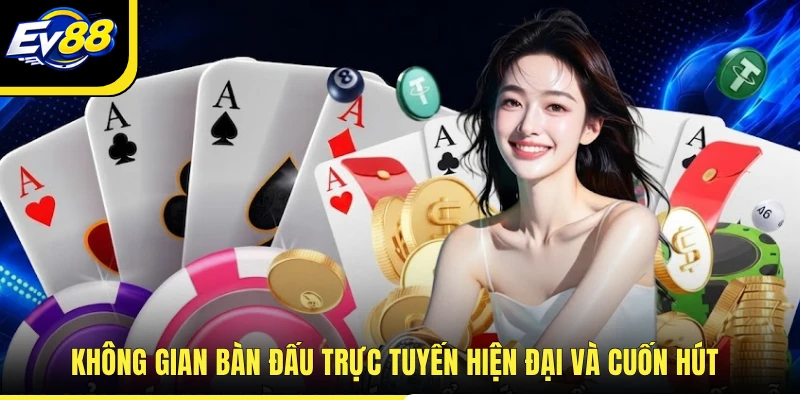 Không gian bàn đấu trực tuyến hiện đại và cuốn hút