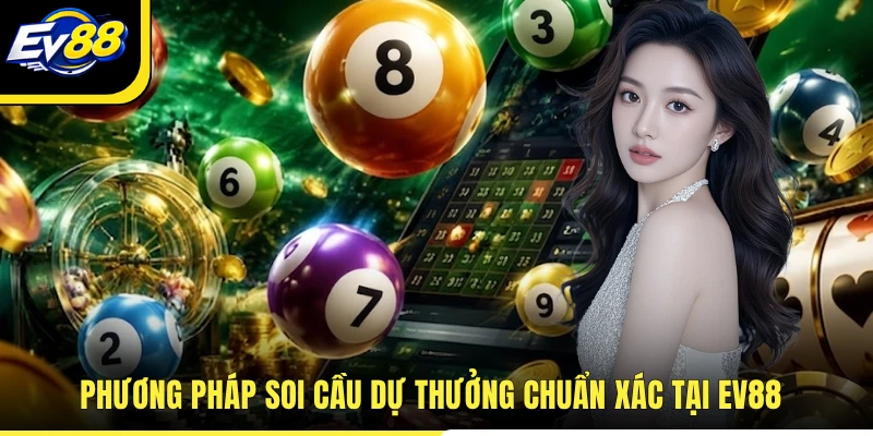 Phương pháp soi cầu dự thưởng chuẩn xác tại EV88