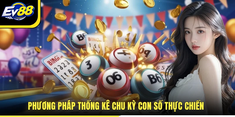 Phương pháp thống kê chu kỳ con số thực chiến