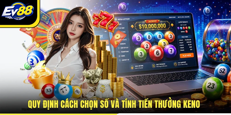 Quy định cách chọn số và tính tiền thưởng Keno