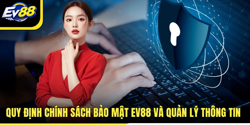 Quy định chính sách bảo mật EV88 và quản lý thông tin