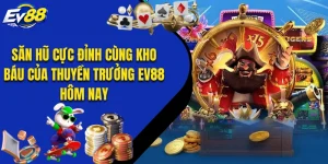 Săn Hũ Cực Đỉnh Cùng Kho Báu Của Thuyền Trưởng EV88 Hôm Nay