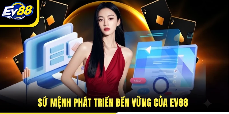 Sứ mệnh phát triển bền vững của EV88