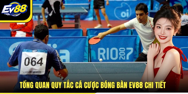 Tổng quan quy tắc cá cược bóng bàn EV88 chi tiết