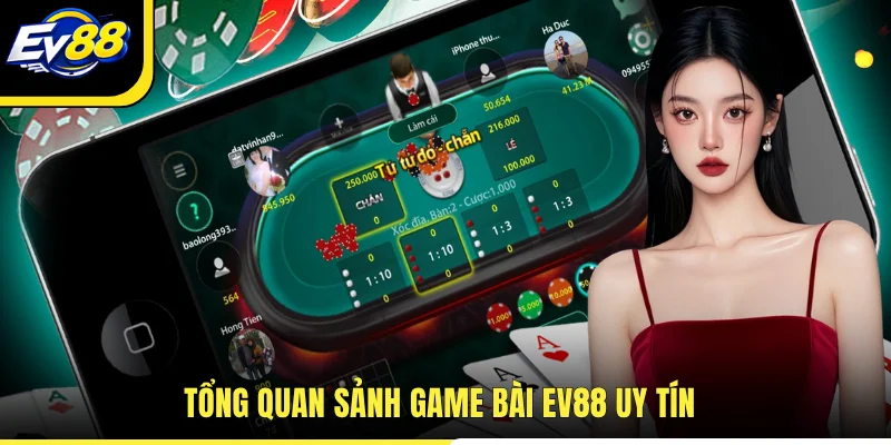 Tổng quan sảnh Game Bài EV88 uy tín